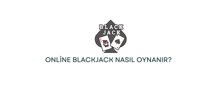 Online Blackjack nasıl oynanır?