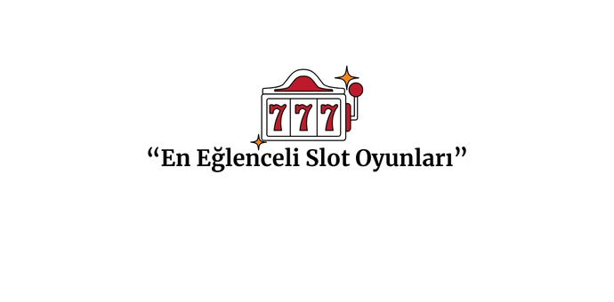 En Eğlenceli Slot Oyunları: Kazanırken Eğlenin!